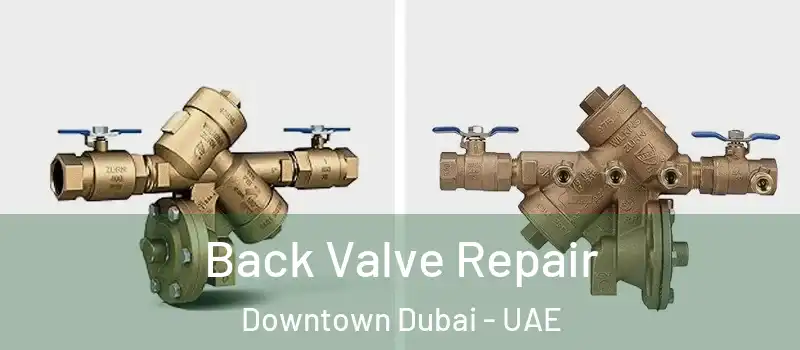 Back Valve Repair Downtown Dubai - UAE