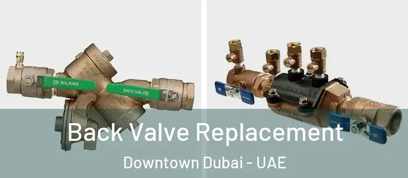  Back Valve Replacement Downtown Dubai - UAE