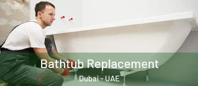  Bathtub Replacement Dubai - UAE