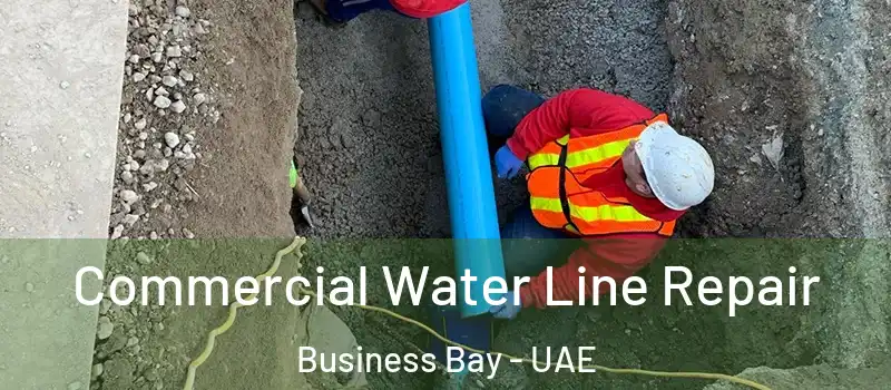  Commercial Water Line Repair Business Bay - UAE