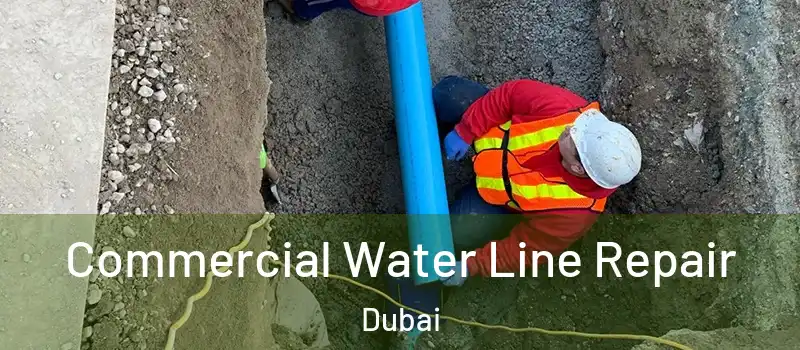 Commercial Water Line Repair Dubai