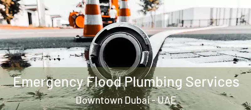  Emergency Flood Plumbing Services Downtown Dubai - UAE