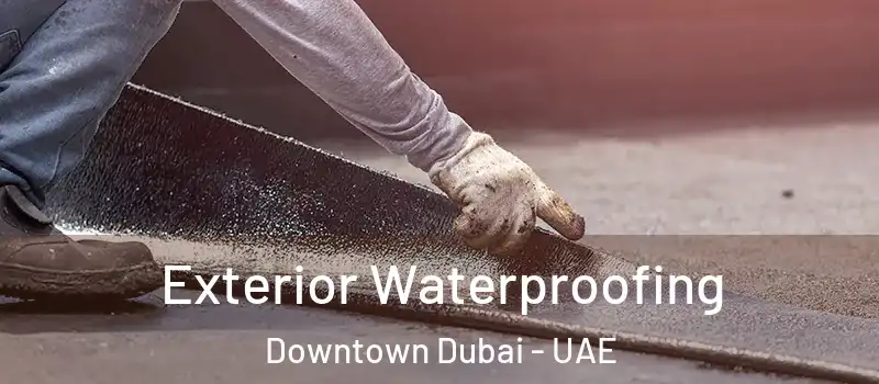  Exterior Waterproofing Downtown Dubai - UAE