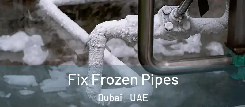  Fix Frozen Pipes Dubai - UAE