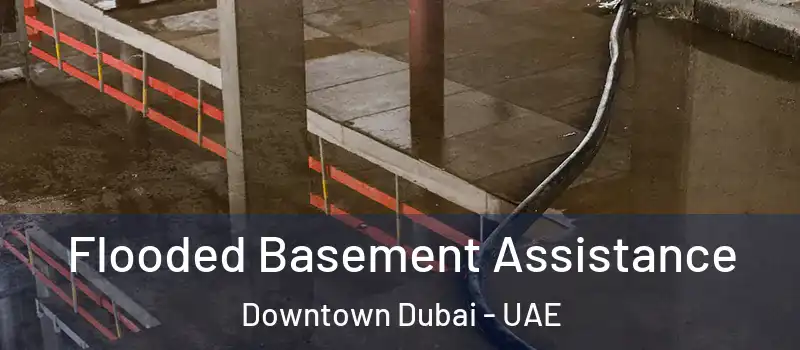  Flooded Basement Assistance Downtown Dubai - UAE