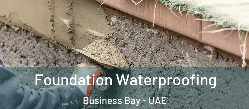  Foundation Waterproofing Business Bay - UAE