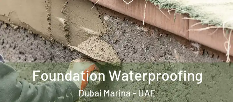  Foundation Waterproofing Dubai Marina - UAE