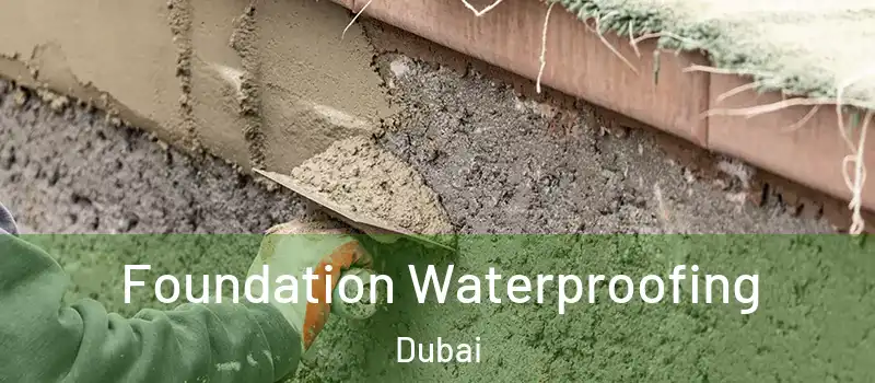 Foundation Waterproofing Dubai