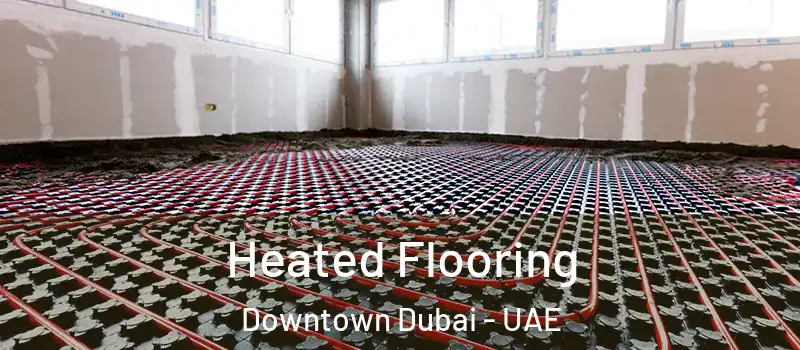  Heated Flooring Downtown Dubai - UAE