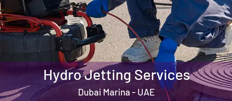  Hydro Jetting Services Dubai Marina - UAE