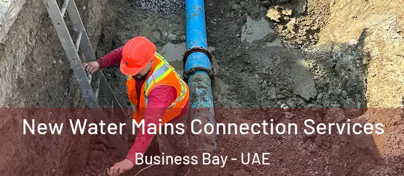  New Water Mains Connection Services Business Bay - UAE