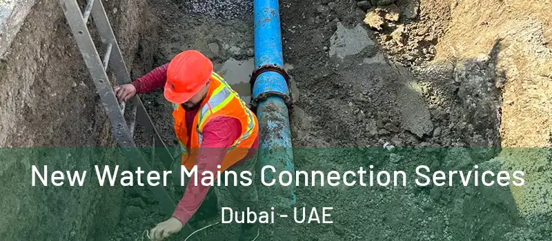  New Water Mains Connection Services Dubai - UAE