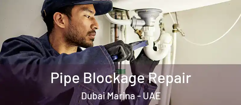  Pipe Blockage Repair Dubai Marina - UAE