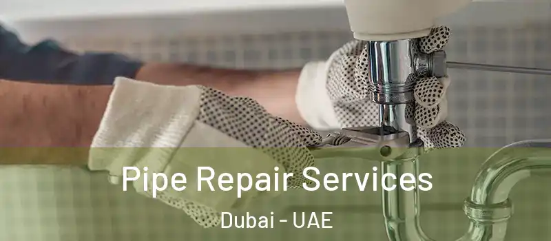  Pipe Repair Services Dubai - UAE