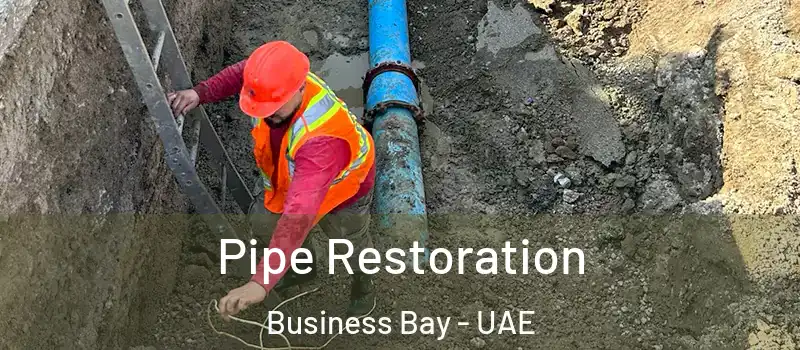 Pipe Restoration Business Bay - UAE