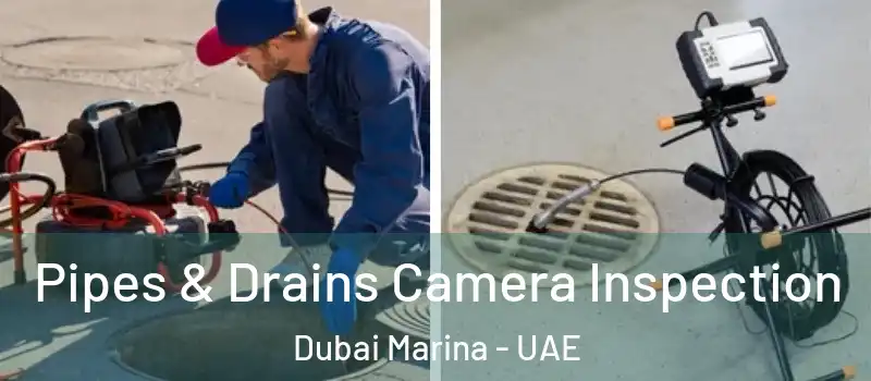  Pipes & Drains Camera Inspection Dubai Marina - UAE