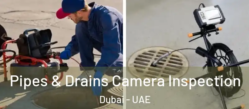  Pipes & Drains Camera Inspection Dubai - UAE