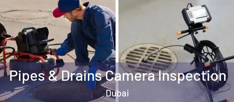 Pipes & Drains Camera Inspection Dubai