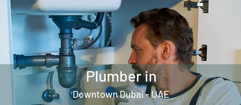 Plumber in Downtown Dubai - UAE