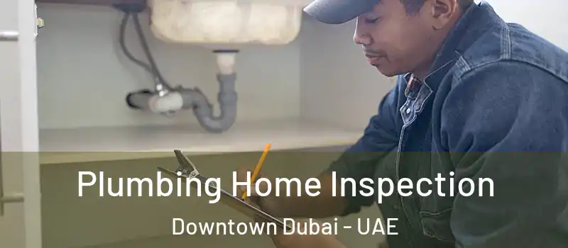  Plumbing Home Inspection Downtown Dubai - UAE