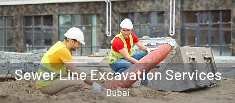 Sewer Line Excavation Services Dubai