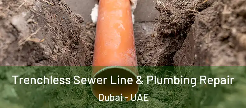  Trenchless Sewer Line & Plumbing Repair Dubai - UAE