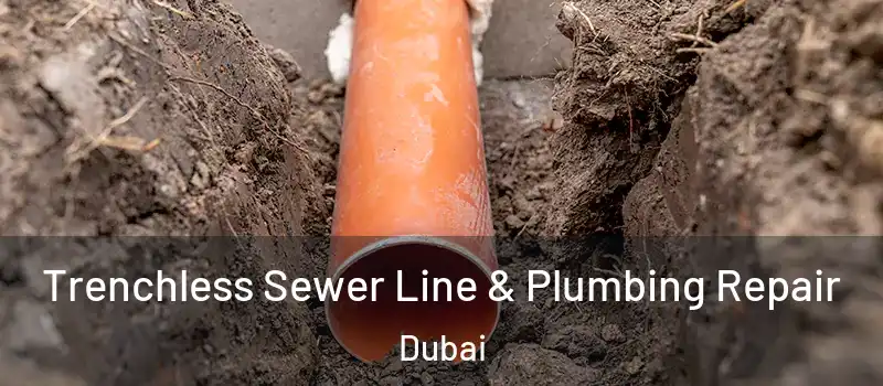 Trenchless Sewer Line & Plumbing Repair Dubai