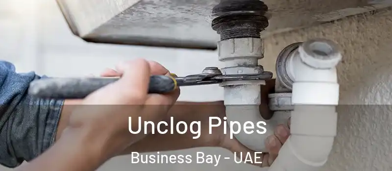  Unclog Pipes Business Bay - UAE