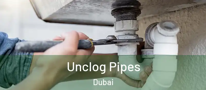 Unclog Pipes Dubai