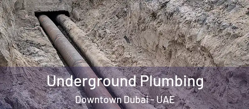  Underground Plumbing Downtown Dubai - UAE