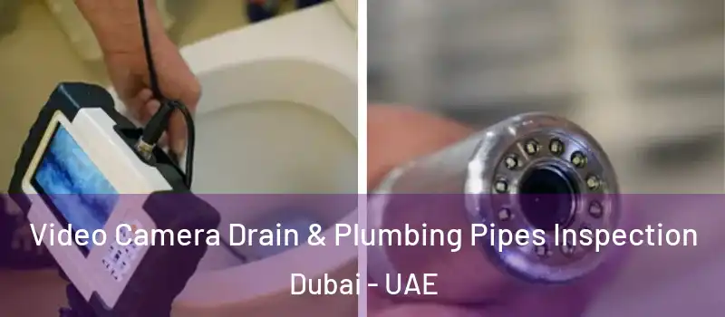  Video Camera Drain & Plumbing Pipes Inspection Dubai - UAE