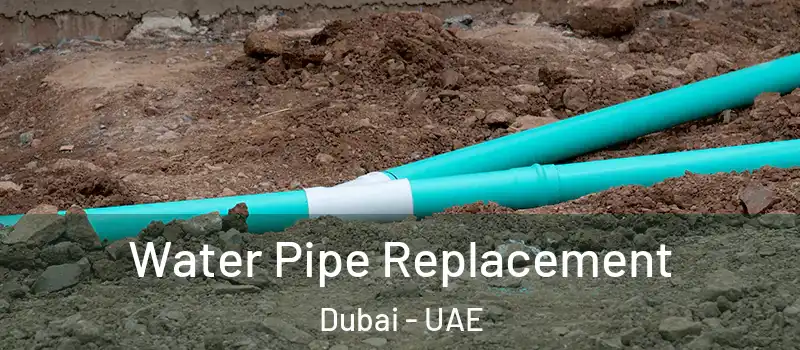  Water Pipe Replacement Dubai - UAE